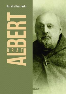 Brat Albert Biografia. Autor: Natalia Budzyńska. SmakLiter.pl Okładka książki Brat Albert Biografia
