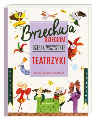 Brzechwa dzieciom Dzieła wszystkie Teatrzyki. Autor: Jan Brzechwa. SmakLiter.pl Okładka książki Brzechwa dzieciom Dzieła wszystkie Teatrzyki