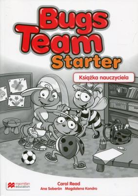 Bugs Team Starter Książka nauczyciela. Autor: Carol Read, Ana Soberon, Magdalena Kondro. SmakLiter.pl Okładka książki Bugs Team Starter Książka nauczyciela