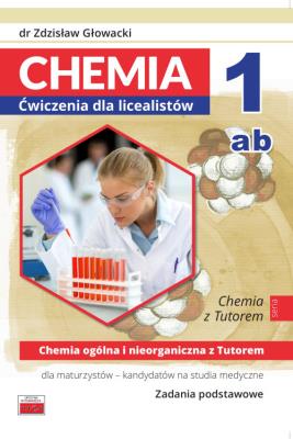 Chemia ogólna i nieorganiczna z Tutorem dla maturzystów - kandydatów na studia medyczne. Zadania. Autor: Głowacki Zdzisław. SmakLiter.pl Okładka książki Chemia ogólna i nieorganiczna z Tutorem dla maturzystów - kandydatów na studia medyczne. Zadania