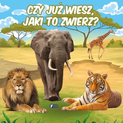 CZY JUŻ WIESZ JAKI TO ZWIERZ?. Autor: Opracowanie zbiorowe. SmakLiter.pl Okładka książki CZY JUŻ WIESZ JAKI TO ZWIERZ?