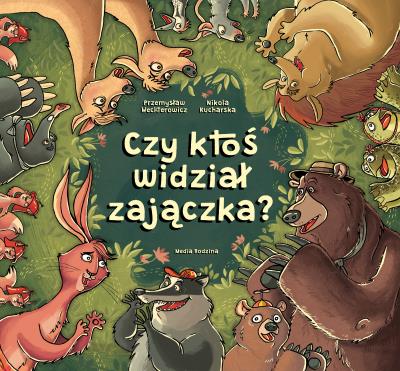Czy ktoś widział zajączka?. Autor: Wechterowicz Przemysław, Nikola Kucharska. SmakLiter.pl Okładka książki Czy ktoś widział zajączka?