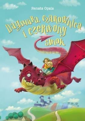 Dagmara, czarownica i czerwony smok. Autor: Opala Renata. SmakLiter.pl Okładka książki Dagmara, czarownica i czerwony smok