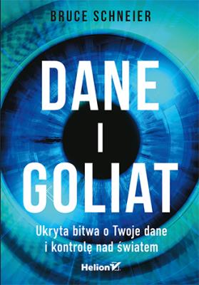 Dane i Goliat. Autor: Schneier Bruce. SmakLiter.pl Okładka książki Dane i Goliat