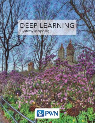 Deep Learning Współczesne systemy uczące się. Autor: Goodfellow Ian, Bengio Yoshua, Courville Aaron. SmakLiter.pl Okładka książki Deep Learning Współczesne systemy uczące się