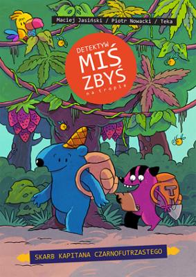 Detektyw Miś Zbyś na tropie. Skarb kapitana... Autor: Maciej Jasiński, Piotr Nowacki. SmakLiter.pl Okładka książki Detektyw Miś Zbyś na tropie. Skarb kapitana..