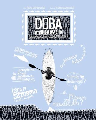 Doba na oceanie.Jak przepłynąć Atlantyk kajakiem?. Autor: Loth-Ignaciuk Agata, Ignaciuk Bartłomiej. SmakLiter.pl Okładka książki Doba na oceanie.Jak przepłynąć Atlantyk kajakiem?