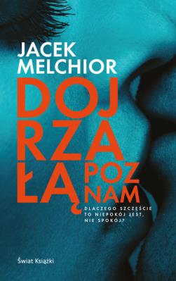 Dojrzałą poznam. Autor: Jacek Melchior. SmakLiter.pl Okładka książki Dojrzałą poznam