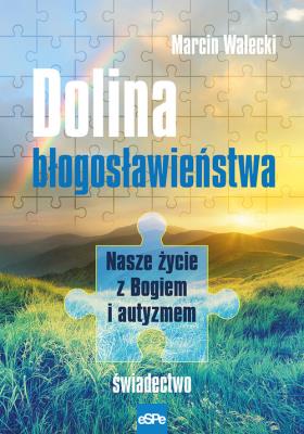 Dolina Błogosławieństwa. Autor: Walecki Marcin. SmakLiter.pl Okładka książki Dolina Błogosławieństwa