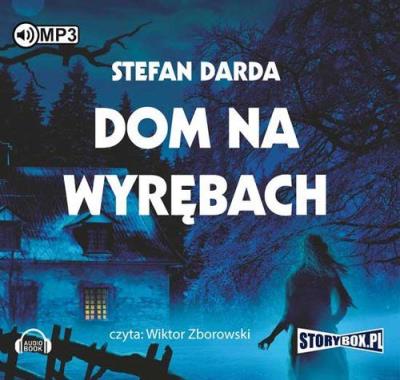 Dom na wyrębach - Audiobook. Autor: Stefan Darda. SmakLiter.pl Okładka książki Dom na wyrębach - Audiobook