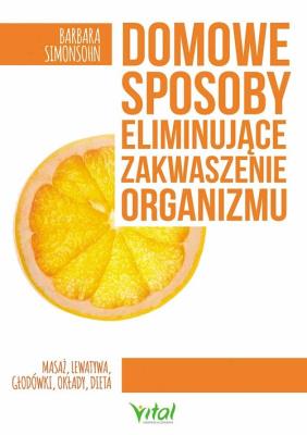 Domowe sposoby eliminujące zakwaszenie organizmu. Autor: Barbara Simonsohn. SmakLiter.pl Okładka książki Domowe sposoby eliminujące zakwaszenie organizmu