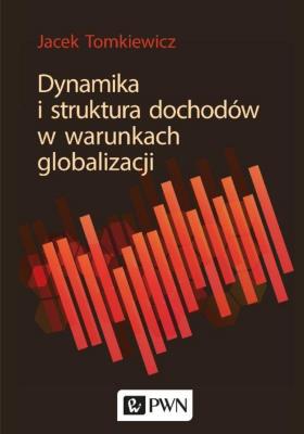 Okładka książki Dynamika i struktura dochodów w warunkach globalizacji