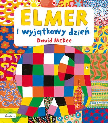 Elmer i wyjątkowy dzień. Autor: David McKee. SmakLiter.pl Okładka książki Elmer i wyjątkowy dzień
