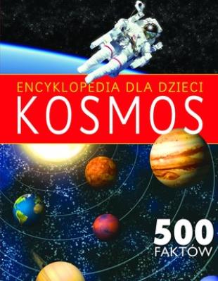 Okładka książki Encyklopedia dla dzieci. Kosmos. 500 faktów