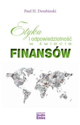 Etyka i odpowiedzialność w świecie finansów. Autor: Paul H. Dembinski. SmakLiter.pl Okładka książki Etyka i odpowiedzialność w świecie finansów