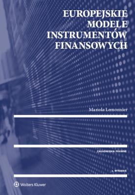 Europejskie modele instrumentów finansowych. Autor: Lemonnier Mariola. SmakLiter.pl Okładka książki Europejskie modele instrumentów finansowych
