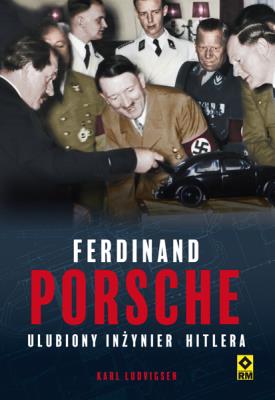 Okładka książki Ferdynand Porsche. Ulubiony inżynier Hitlera