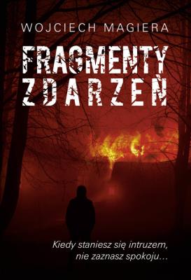 Fragmenty zdarzeń. Autor: Magiera Wojciech. SmakLiter.pl Okładka książki Fragmenty zdarzeń