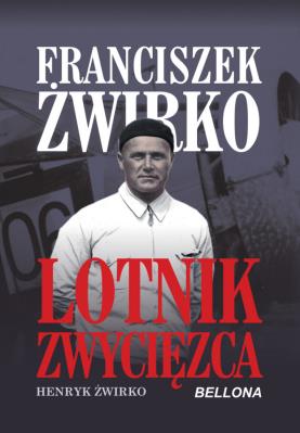 Okładka książki Franciszek Żwirko. Lotnik zwyciezca