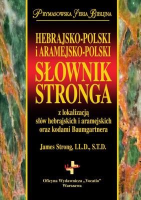 Hebrajsko-Polski i Aramejsko-Polski Słownik Stronga. Autor: James Strong. SmakLiter.pl Okładka książki Hebrajsko-Polski i Aramejsko-Polski Słownik Stronga
