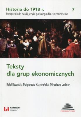 Historia do 1918 r Teksty dla grup ekonomicznych 7. Autor: Bazaniak Rafał, Krzywańska Małgorzata, Ledzion Mirosława. SmakLiter.pl Okładka książki Historia do 1918 r Teksty dla grup ekonomicznych 7
