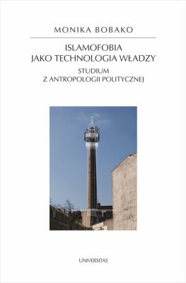Islamofobia jako technologia władzy.. Autor: Bobako Monika. SmakLiter.pl Okładka książki Islamofobia jako technologia władzy.