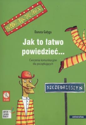 Okładka książki Jak to łatwo powiedzieć Ćwiczenia komunikacyjne d