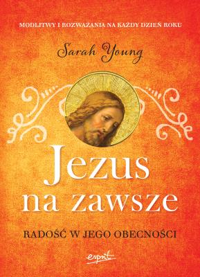 Jezus na zawsze. Autor: Sarah Young. SmakLiter.pl Okładka książki Jezus na zawsze