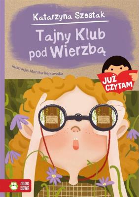 Już czytam! Tajny Klub pod Wierzbą. Autor: Katarzyna Szestak. SmakLiter.pl Okładka książki Już czytam! Tajny Klub pod Wierzbą