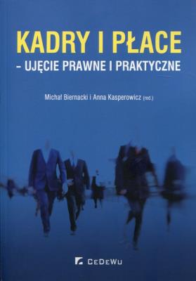 Kadry i płace - ujęcie prawne i praktyczne. Autor:   Praca zbiorowa. SmakLiter.pl Okładka książki Kadry i płace - ujęcie prawne i praktyczne