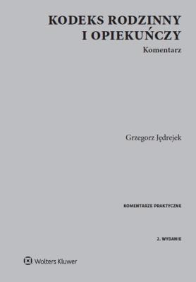 Kodeks rodzinny i opiekuńczy Komentarz. Autor: Jędrejek Grzegorz. SmakLiter.pl Okładka książki Kodeks rodzinny i opiekuńczy Komentarz