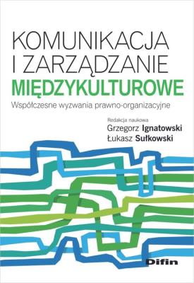 Komunikacja i zarządzanie międzykulturowe. Autor: red. naukowa Grzegorz Ignatowski, Sułkowski Łukasz. SmakLiter.pl Okładka książki Komunikacja i zarządzanie międzykulturowe