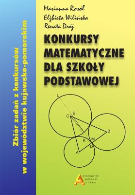 Konkursy matematyczne dla SP wyd. 2017. Autor: Rosół Marianna. Wilińska Elżbieta, Renata Dróż. SmakLiter.pl Okładka książki Konkursy matematyczne dla SP wyd. 2017