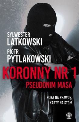 Koronny nr 1. Pseudonim Masa. Autor: Piotr Pytlakowski. SmakLiter.pl Okładka książki Koronny nr 1. Pseudonim Masa