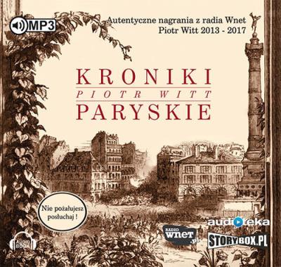 Kroniki Paryskie - Audiobook. Autor: Piotr Witt. SmakLiter.pl Okładka książki Kroniki Paryskie - Audiobook