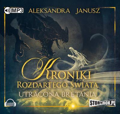 Kroniki rozdartego świata Utracona Bretania - Audiobook. Autor: Aleksandra Janusz. SmakLiter.pl Okładka książki Kroniki rozdartego świata Utracona Bretania - Audiobook
