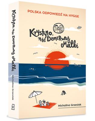 Krystyno, nie denerwuj matki. JAKI KRAJ, TAKIE HYGGE. Autor: Michalina Grzesiak. SmakLiter.pl Okładka książki Krystyno, nie denerwuj matki. JAKI KRAJ, TAKIE HYGGE