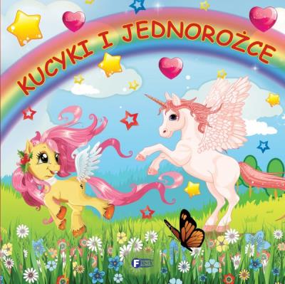Kucyki i jednorożce. Autor: Opracowanie zbiorowe. SmakLiter.pl Okładka książki Kucyki i jednorożce