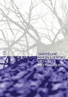 List do przyjaciółki. Autor: Mikołajewski Jarosław. SmakLiter.pl Okładka książki List do przyjaciółki