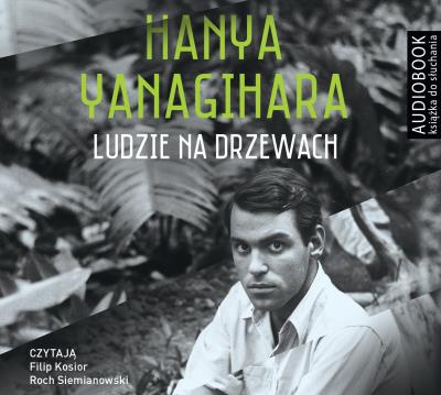 Ludzie na drzewach. Audiobook. Autor: Hanya Yanagihara. SmakLiter.pl Okładka książki Ludzie na drzewach. Audiobook
