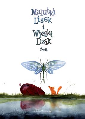 Malutki Lisek i Wielki Dzik Tom 3 Świt. Autor: Kołomycka Berenika. SmakLiter.pl Okładka książki Malutki Lisek i Wielki Dzik Tom 3 Świt