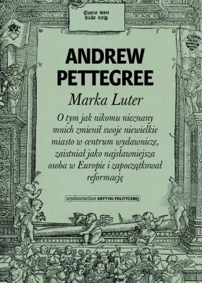 Marka Luter. Autor: Andrew Pettegree. SmakLiter.pl Okładka książki Marka Luter