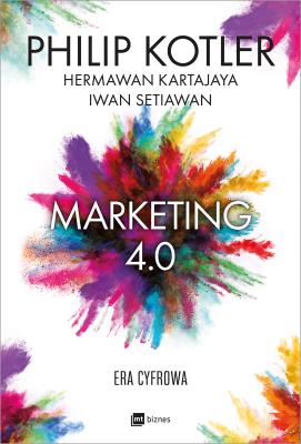 Marketing 4.0. Autor: Philip Kotler, Hermawan Kartajaya, Iwan Setiawan. SmakLiter.pl Okładka książki Marketing 4.0