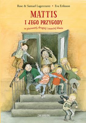 Mattis i jego przygody w pierwszej, drugiej i trzeciej klasie. Autor: Rose Lagercrantz, Lagercrantz Samuel. SmakLiter.pl Okładka książki Mattis i jego przygody w pierwszej, drugiej i trzeciej klasie