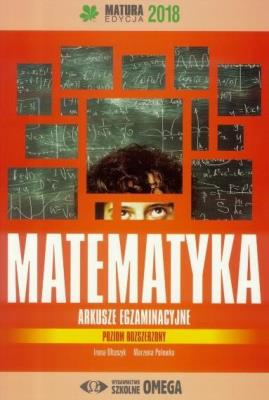Matura 2018 Arkusze egzamin. Matematyka ZR OMEGA. Autor: Irena Ołtuszyk, Marzena Polewka. SmakLiter.pl Okładka książki Matura 2018 Arkusze egzamin. Matematyka ZR OMEGA