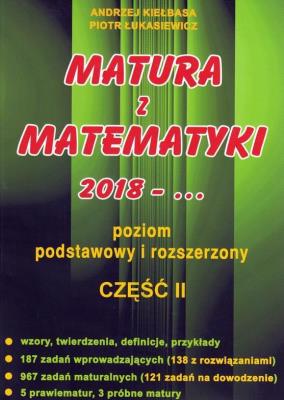 Matura z matematyki 2018 - ... część 2. Autor: Kiełbasa Andrzej, Łukasiewicz Piotr. SmakLiter.pl Okładka książki Matura z matematyki 2018 - ... część 2