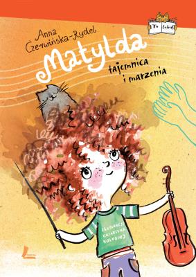 Matylda Tajemnica i marzenia. Autor: Czerwińska-Rydel Anna, Kołodziejczyk Katarzyna. SmakLiter.pl Okładka książki Matylda Tajemnica i marzenia