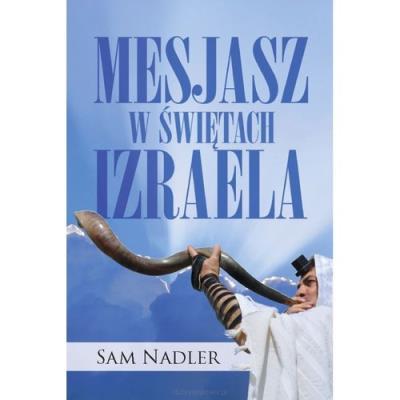 Mesjasz w świętach Izraela. Autor: Nadler Sam. SmakLiter.pl Okładka książki Mesjasz w świętach Izraela