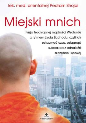 Miejski mnich. Autor: Shojai Pedram. SmakLiter.pl Okładka książki Miejski mnich