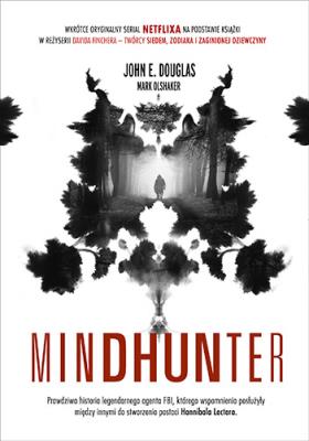 Mindhunter Tajemnice elitarnej jednostki FBI zajmującej się ściganiem seryjnych przestępców. Autor: John Douglas, Mark Olshaker. SmakLiter.pl Okładka książki Mindhunter Tajemnice elitarnej jednostki FBI zajmującej się ściganiem seryjnych przestępców